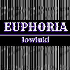lowluki - Euphoria