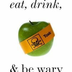 (Read Online) Eat, Drink, and Be Wary: How Unsafe Is Our Food? - Charles M. Duncan