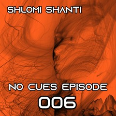 Shlomi Shanti - NO CUES EPISODE 006 [Melodic Techno/Progressive House DJ Mix]