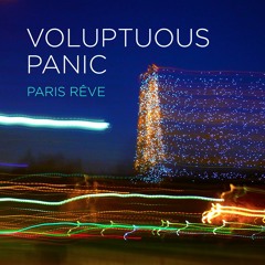 Voluptuous Panic — Paris Rêve