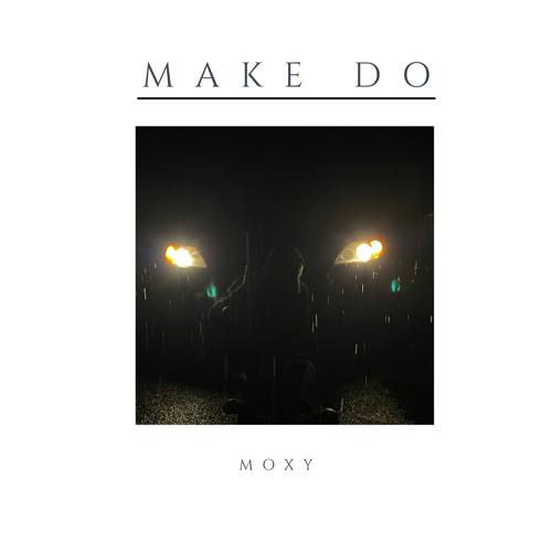 Make Do (Prod. Nvr, Fvr)