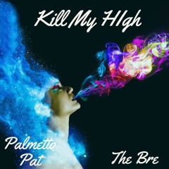Kill My High (feat. The Bre)