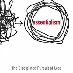 [READ] KINDLE 📌 Essentialism: The Disciplined Pursuit of Less by  Greg McKeown EBOOK