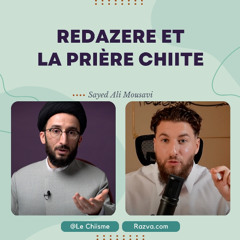 Redazere et la Prière Chiite !