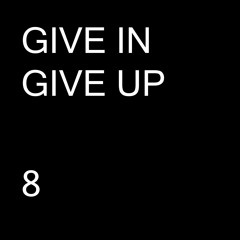 GIVE IN GIVE UP