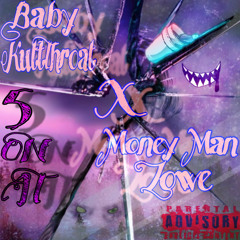 Baby KuttThroat X Money Man Zowe - 5 ON IT (Prod.By Viper Beats)