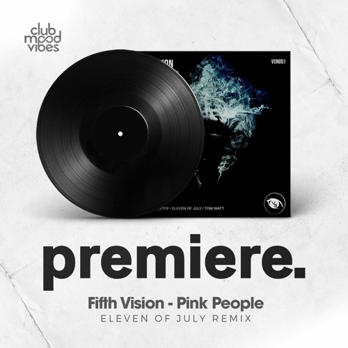 PREMIERE: Fifth Vision - Pink People (Eleven Of July Remix) [Vision 3 Records]