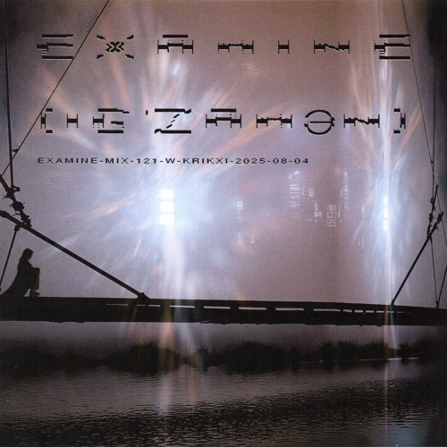 examine-mix-121-w-krikxi-2025-08-04