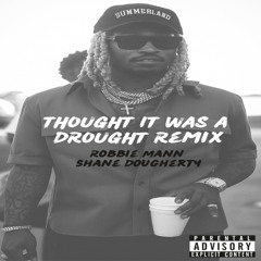 Future - Thought It Was a Drought (Robbie Mann x SHANE DOUGHERTY Remix)