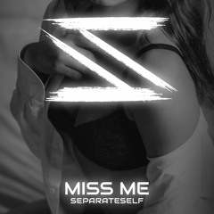 Miss Me - SeparateSelf