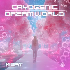 MiSFiT - Cryogenic / Dream World [Mithril Records Release]