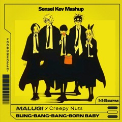 MALUGI x Creepy Nuts - Bling-Bang-Bang-Born Baby (Sensei Kev Mashup) [free dl]