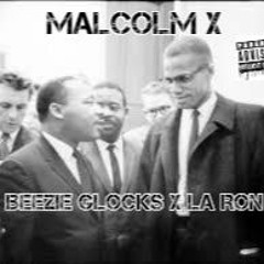 MALCOM X -BEEZIE GLOCKs X LA- RON