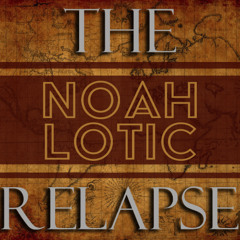 The Noah-Lotic Relapse