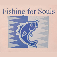 Fishing For Souls