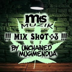 !!!! MIX SHOT #3 !!!! By Unchained Mugimendua