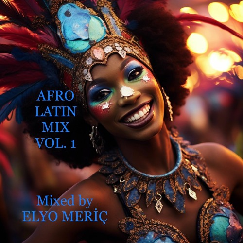 Stream AFRO LATIN MIX VOL.1 by Elyo Meriç | Listen online for free on ...