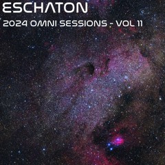 Eschaton: The 2024 Omni Sessions - Volume 11