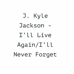 J. Kyle Jackson - I'll Never Forget