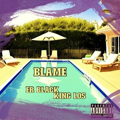 Blame - ER Black X King Los