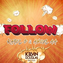 Karol G, Anuel AA - Follow (Kelvin Douglas Remix