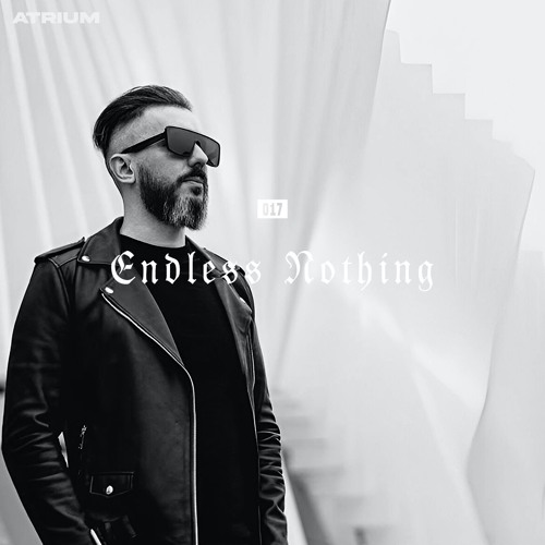 ATRIUM CAST 017: ENDLESS NOTHING