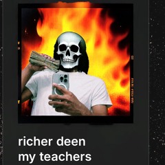 richer deen my teachers
