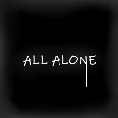 ALL ALONE (Feat. This Dude)