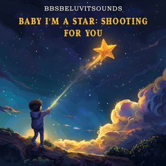 Baby I M A Star: Shooting For You