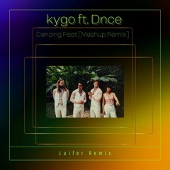 Kygo ft. Dnce - Dancing Feet [ Luifer Remix]