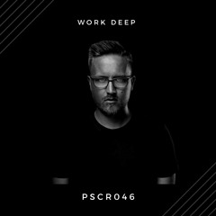 PSCR046 - Work Deep
