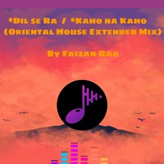 Dil Se Ra & Kaho na Kaho Extended  By Faizan Rao