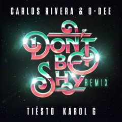 Tiësto & Karol G - Don't Be Shy (Carlos Rivera & O-Dee Remix)