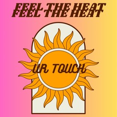 UR TOUCH [FEEL THE HEAT]
