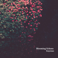 Blooming Echoes