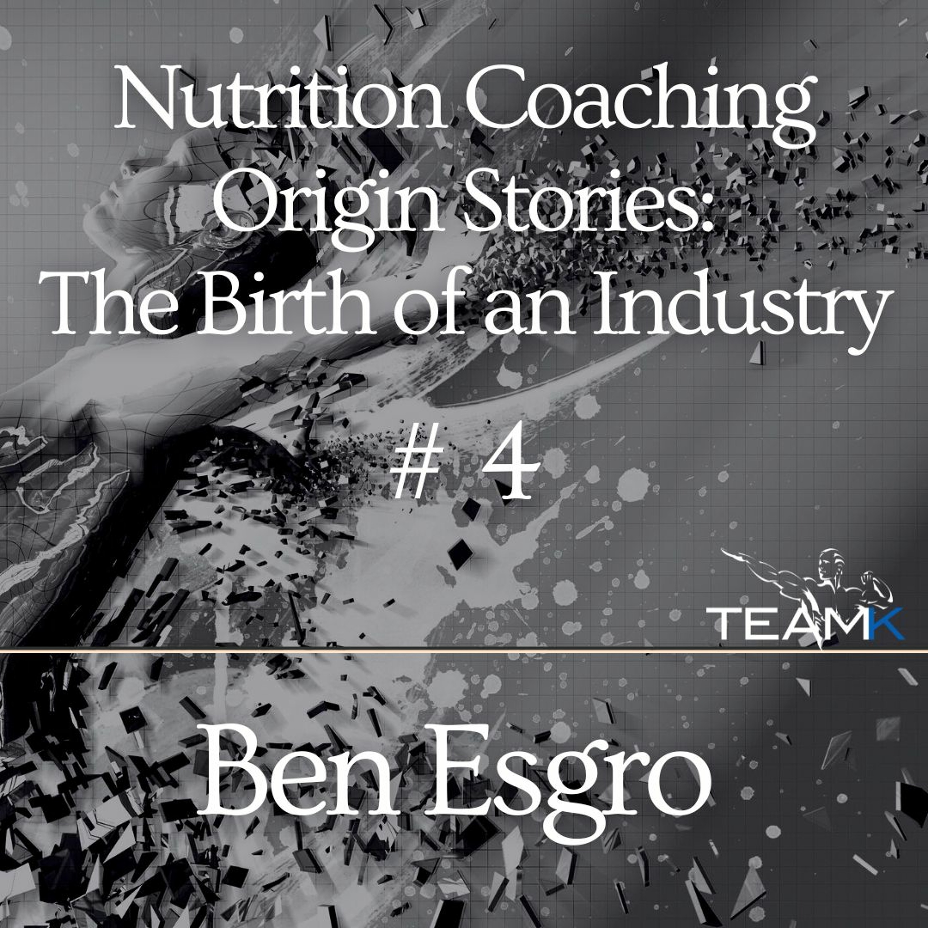 Nutrition Coaching Origin Stories: The Birth of an Industry #4 - Ben Esgro