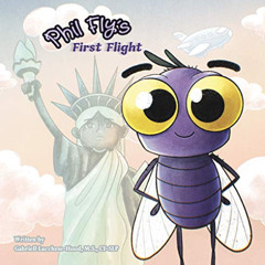 [ACCESS] PDF 📜 Phil Fly's First Flight by  Gabriell Lucchese-Hood [EPUB KINDLE PDF E