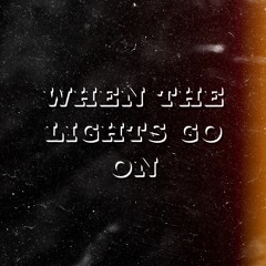 When the Lights Go On