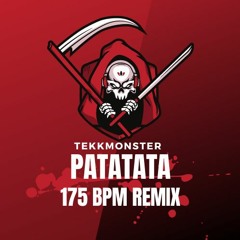 TekkMonster - Patata 175 Bpm Remix