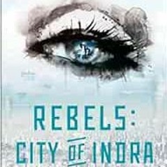 [View] [EBOOK EPUB KINDLE PDF] Rebels: City of Indra: The Story of Lex and Livia by Kendall JennerKy