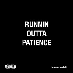 Runnin Outta Patience