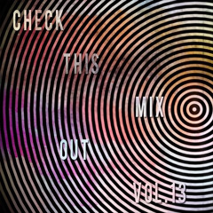 Check This Mix Out vol 13