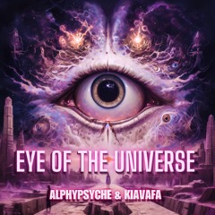 Alphypsyche & KiaVafa - Eye of the Universe EP - [OUT NOW]
