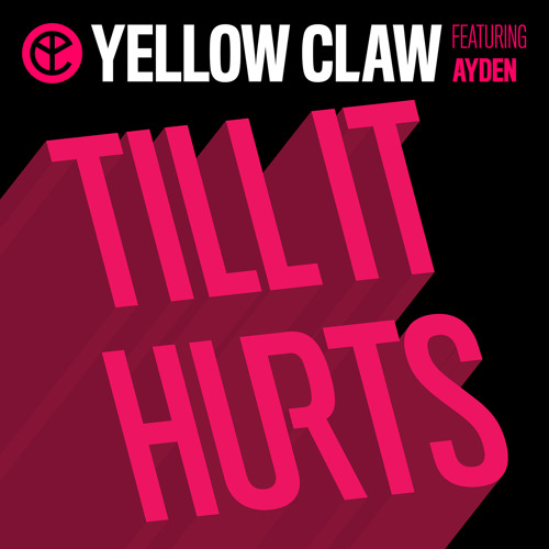 Yellow Claw - Till It Hurts (feat. Ayden)
