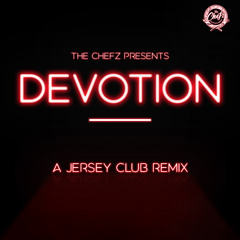 THE CHEFZ - DEVOTION (A Jersey Club Remix)