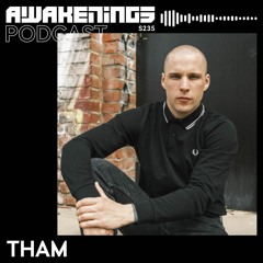 Awakenings Podcast S235 - Tham