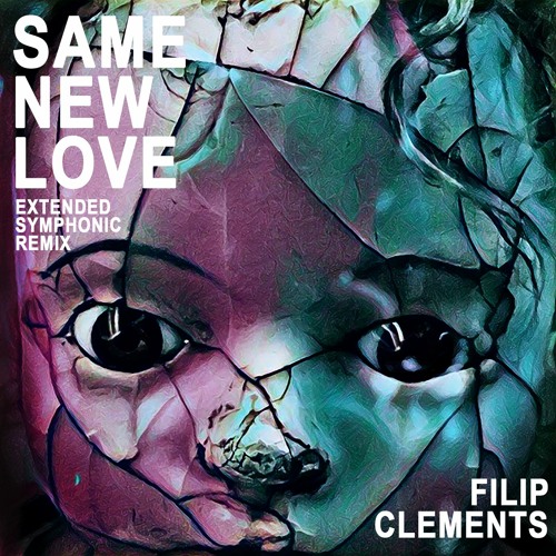 SAME NEW LOVE (by Filip Clements) Extended Symphonic Remix