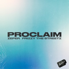 Zeper, Frizzy The Streetz - Proclaim
