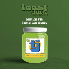 BORKA FM - Take Me Away ***OUT NOW ON BANDCAMP!!!***