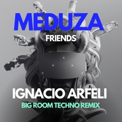 Meduza - Friends (Ignacio Arfeli Big Room Techno Remix) [Read Description]